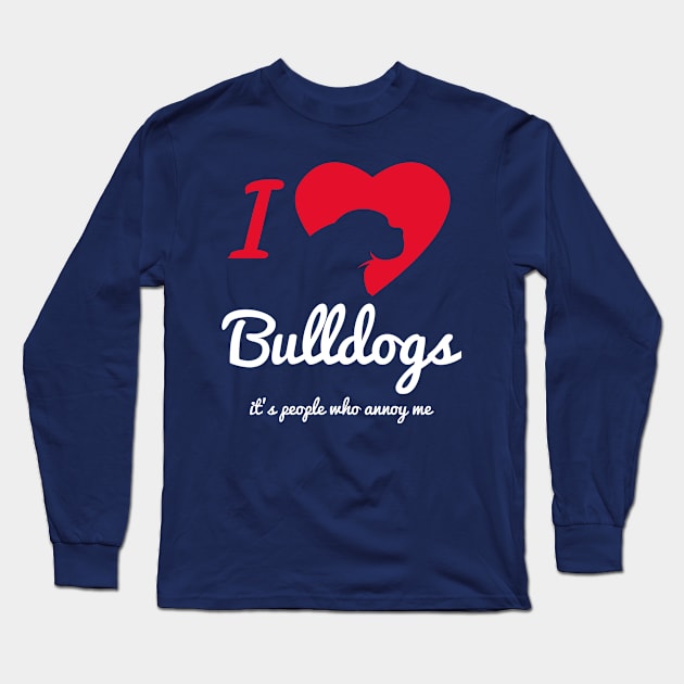 It's People Who Annoy Me - Bulldogs... Long Sleeve T-Shirt by veerkun